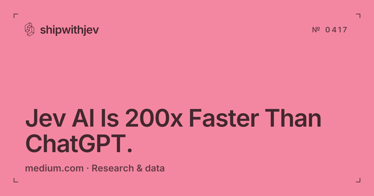 Jev AI Is 200x Faster Than ChatGPT. · shipwithjev